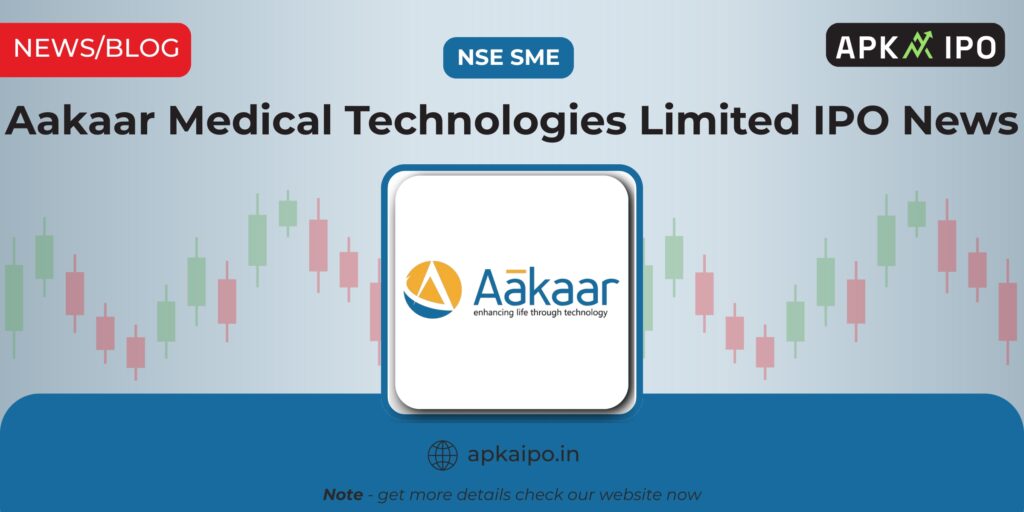 Aakaar Medical Technologies Limited IPO News