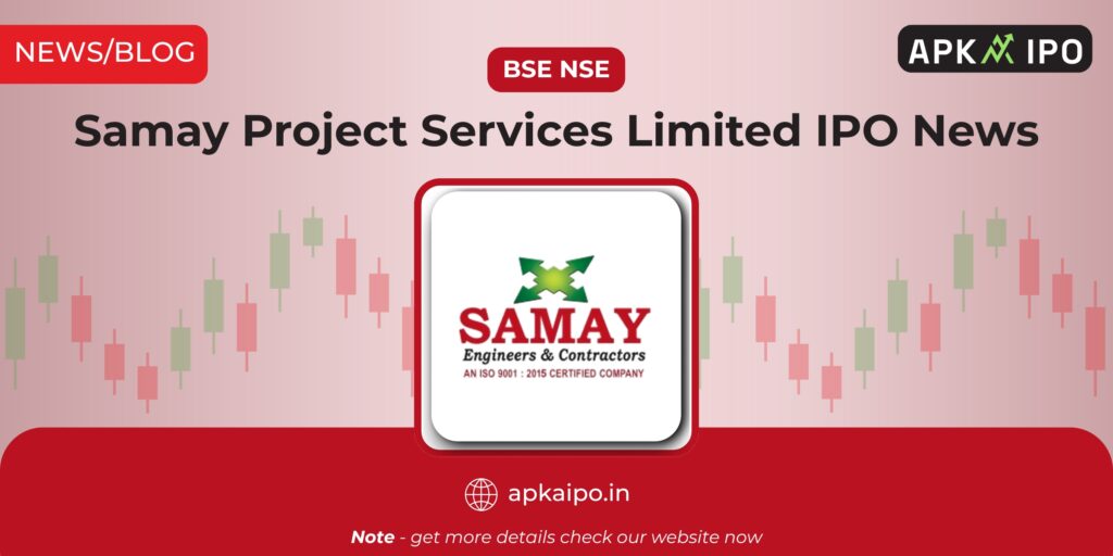 Samay Project Services Limited IPO News