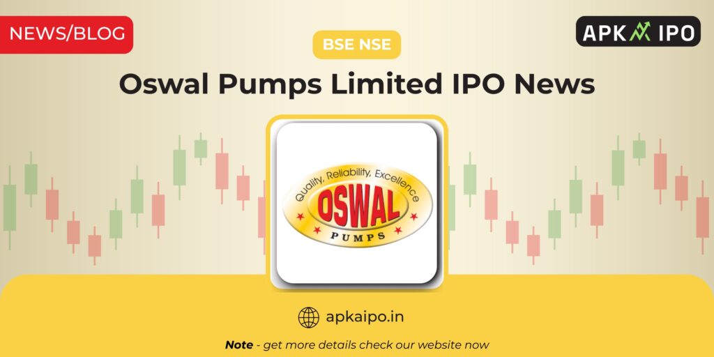 Oswal Pumps Limited IPO News
